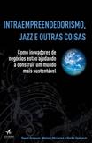 Intraempreendedorismo, Jazz E Outras Coisas - Alta books