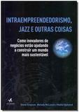 Intraempreendedorismo, Jazz e Outras Coisas - Alta books