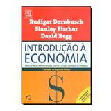 Introdução à Economia - Rudiger Dornbusch, Stanley Fischer e David Begg - Editora Campus - Campus editora