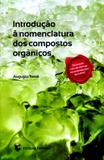 Introducao a nomenclatura dos compostos organicos - 1 - Escolar editora