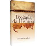 Introdução à teologia da história - Editora cpad