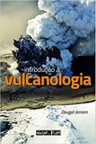 Introduçao a vulcanologia - Oficina de textos