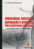 Inventário, Partilha, Separação e Divórcio Por Escrituras Públicas - Servanda