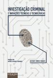 Investigação Criminal e Inovações Técnicas e Tecnológicas - Editora dplácido