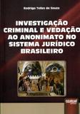 Investigação Criminal e Vedação ao Anonimato no Sistema Jurídico Brasileiro - Juruá