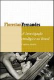 Investigaçao etnologica no brasil e outros ensaios - Global editora