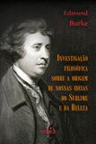 Investigação Filosófica sobre a Origem de Nossas Ideias do Sublime e da Beleza - Edipro