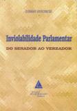 Inviolabilidade Parlamentar do Senador ao Vereador - Livraria do advogado