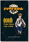 Ioio, o que danca com a bola- col. feras futebol c - Vida consciencia
