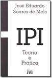 IPI: Teoria e prática - 1 ed./2009