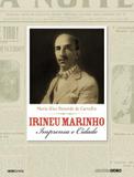 Irineu Marinho - Imprensa e Cidade