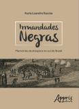Irmandades Negras - Memórias da Diáspora No Sul do Brasil - Appris