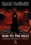 Iron Maiden - Run to the hills - a biografia autorizada