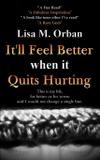 It'll Feel Better when it Quits Hurting - Lisa m orban