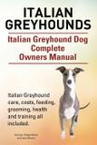 Italian Greyhounds. Italian Greyhound Dog Complete Owners Manual. Italian Greyhound care, costs, feeding, grooming, health and training all included. - Internet marketing business