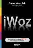 iWoz - A verdadeira história da Apple segundo seu cofundador
