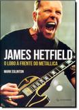 James Hetfield: O Lobo À Frente do Metallica - Gutenberg - autentica