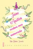 Jane Austen roubou meu namorado - Editora rocco