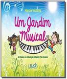 Jardim musical, um: a musica na educacao infantil - Wak