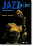 Jazz Ladies: A História de Uma Luta - Companhia editora nacional