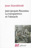 Jean-jacques rousseau: la transparence et lobstacle - Gallimard
