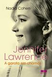 Jennifer Lawrence: A garota em chamas - A Garota em Chamas