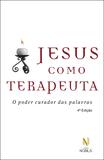 Jesus como terapeuta - O poder curador das palavras