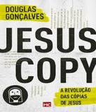 Jesus Copy - A Revolucao Das Copias De Jesus - Mundo cristao