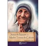 Jesus de nazaré e madre teresa de calcutá - Novo ser