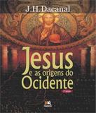 Jesus E As Origens Do Ocidente - 03 Ed - Besourobox