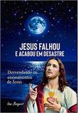 Jesus falhou e acabou em desastre - Isac