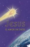 Jesus, o Amor de Deus - Ordem do graal