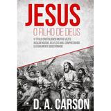 Jesus, o Filho de Deus - D. A. Carson - Vida nova