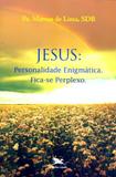 Jesus - personalidade enigmatica. fica-se perplexo - Edições loyola