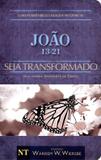 João 13-21 - Seja Transformado - Pela Vitória Triunfante e Risto - Col. Warren W. Wiersbe - Geográfica