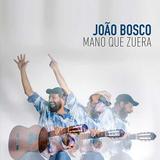 João Bosco - Mano que Zuera - CD - Som livre