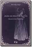 Joao do rio e o palco: momentos criticos - Edusp