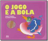 Jogo e a Bola, o - (Atica)