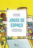 Jogos de espaço - Atividades para a Educação Infantil