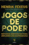 Jogos de poder - Métodos simpáticos para influenciar as pessoas