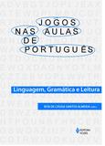 Jogos nas aulas de português - Linguagem, gramática e leitura