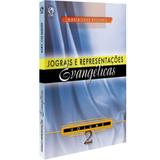 Jograis e Representações Evangélicas - Volume 2 - Maria José Resende - Editora cpad