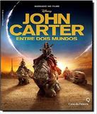 John Carter - Entre Dois Mundos - Casa da palavra (leya)