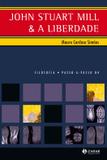 John Stuart Mill & a liberdade
