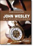 John Wesley e a Modernidade - Appris