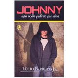 Johnny, Esta Noite Pedirão a Sua Alma - Lúcio Barreto - Central gospel