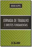 Jornada de Trabalho e Direitos Fundamentais - Ltr editora