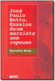 José Paulo Netto. Ensaios de um Marxista Sem Repouso - Cortez editora
