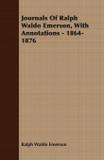 Journals Of Ralph Waldo Emerson, With Annotations - 1864-1876 - Metcalf press