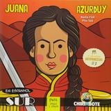 Juana azurdy para chicas y chicos - Sur distribuid. de livros jornais e revi